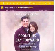 From This Day Forward (3-Volume Set) : Five Commitments to Fail-Proof Your Marriage: Library Edition （Unabridged）