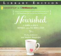 Nourished (8-Volume Set) : A Search for Health, Happiness, and a Full Night's Sleep; Library Edition （Unabridged）