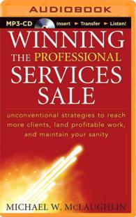 Winning the Professional Services Sale : Unconventional Strategies to Reach More Clients, Land Profitable Work, and Maintain Your Sanity （MP3 UNA）