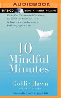 10 Mindful Minutes : Giving Our Children--and Ourselvers-- the Social and Emotional Skills to Reduce Stress and Anxiety for Healthier, Happier Lives （MP3 UNA）