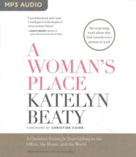 A Woman's Place : A Christian Vision for Your Calling in the Office, the Home, and the World （MP3 UNA）
