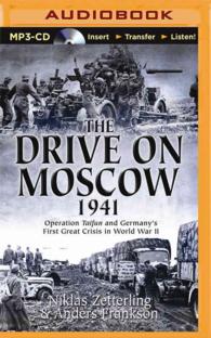 The Drive on Moscow 1941 : Operation Taifun and Germany's First Great Crisis in World War II （MP3 UNA）