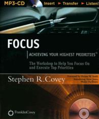 Focus : Achieving Your Highest Priorities, the Workshop to Help You Focus on and Execute Top Priorities, Bonus CD-ROM Included （MP3/CDR UN）