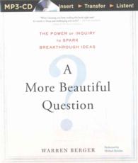 A More Beautiful Question : The Power of Inquiry to Spark Breakthrough Ideas （MP3 UNA）
