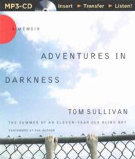 Adventures in Darkness : The Summer of an Eleven-year-old Blind Boy （MP3 ABR）