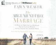 The Argument-Free Marriage (5-Volume Set) : 28 Days to Creating the Marriage You've Always Wanted with the Spouse You Already Have （Unabridged）