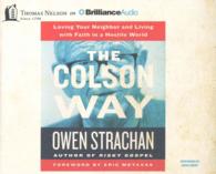 The Colson Way (6-Volume Set) : Loving Your Neighbor and Living with Faith in a Hostile World （Unabridged）