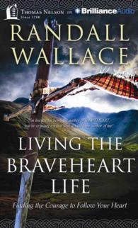 Living the Braveheart Life (5-Volume Set) : Finding the Courage to Follow Your Heart （Unabridged）