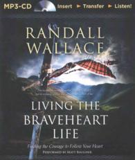 Living the Braveheart Life : Finding the Courage to Follow Your Heart （MP3 UNA）