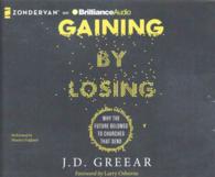 Gaining by Losing (8-Volume Set) : Why the Future Belongs to Churches That Send （Unabridged）