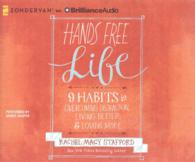 Hands Free Life (9-Volume Set) : 9 Habits for Overcoming Distraction, Living Better, & Loving More （Unabridged）
