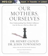 Our Mothers, Ourselves : How Understanding Your Mother's Influence Can Set You on a Path to a Better Life （MP3 UNA）