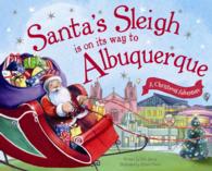 Santa's Sleigh Is on Its Way to Albuquerque : A Christmas Adventure