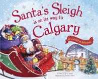 Santa's Sleigh Is on Its Way to Calgary : A Christmas Adventure