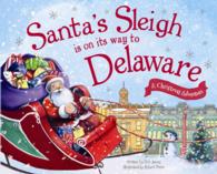 Santa's Sleigh Is on Its Way to Delaware : A Christmas Adventure