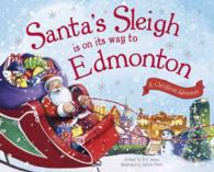 Santa's Sleigh Is on Its Way to Edmonton : A Christmas Adventure