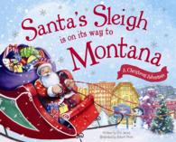 Santa's Sleigh Is on Its Way to Montana : A Christmas Adventure