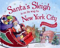 Santa's Sleigh Is on Its Way to New York City : A Christmas Adventure