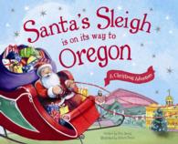 Santa's Sleigh Is on Its Way to Oregon : A Christmas Adventure