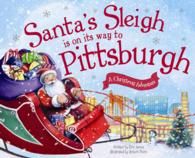 Santa's Sleigh Is on Its Way to Pittsburgh : A Christmas Adventure (Santa's Sleigh)