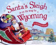 Santa's Sleigh Is on Its Way to Wyoming : A Christmas Adventure (Santa's Sleigh)