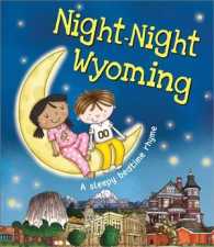 Night-Night Wyoming : A Sleepy Bedtime Rhyme (Night-night America) （BRDBK）