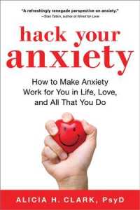 Hack Your Anxiety : How to Make Anxiety Work for You in Life, Love, and All That You Do