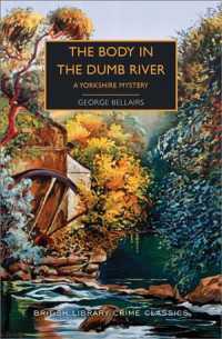 The Body in the Dumb River : A Yorkshire Mystery (British Library Crime Classics)