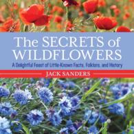 Secrets of Wildflowers : A Delightful Feast of Little-Known Facts, Folklore, and History