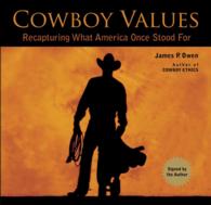Cowboy Values : Recapturing What America Once Stood for （Signed）