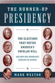 The Runner-Up Presidency : The Elections That Defied America's Popular Will (and How Our Democracy Remains in Danger)