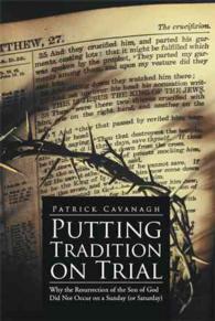 Putting Tradition on Trial : Why the Resurrection of the Son of God Did Not Occur on a Sunday (Or Saturday)