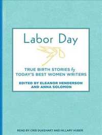 Labor Day : True Birth Stories by Today's Best Women Writers （Unabridged）