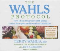 The Wahls Protocol (10-Volume Set) : How I Beat Progressive MS Using Paleo Principles and Functional Medicine （Unabridged）