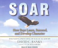 Soar (7-Volume Set) : How Boys Learn, Succeed, and Develop Character （Unabridged）