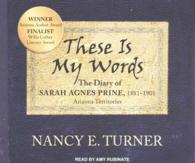 These Is My Words (11-Volume Set) : The Diary of Sarah Agnes Prine, 1881-1901, Arizona Territories （Unabridged）