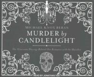 Murder by Candlelight (6-Volume Set) : The Gruesome Slayings Behind Our Romance with the Macabre （Unabridged）
