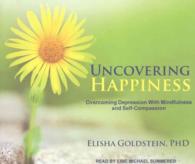 Uncovering Happiness (7-Volume Set) : Overcoming Depression with Mindfulness and Self-Compassion （Unabridged）