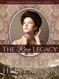 The Rose Legacy (14-Volume Set) (Diamond of the Rockies) （Unabridged）