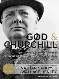 God & Churchill (7-Volume Set) : How the Great Leader's Sense of Divine Destiny Changed His Troubled World and Offers Hope for Ours （Unabridged）