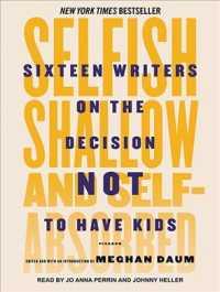 Selfish, Shallow, and Self-Absorbed (7-Volume Set) : Sixteen Writers on the Decision Not to Have Kids （Unabridged）