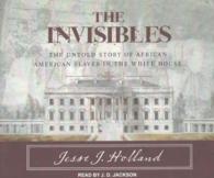 The Invisibles (7-Volume Set) : The Untold Story of African American Slaves in the White House （Unabridged）