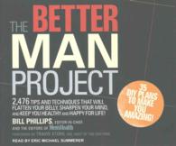 The Better Man Project (10-Volume Set) : 2,476 Tips and Techniques That Will Flatten Your Belly, Sharpen Your Mind, and Keep You Healthy and Happy for （Unabridged）