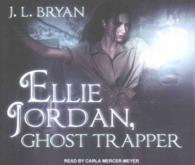 Ellie Jordan, Ghost Trapper (7-Volume Set) (Ellie Jordan, Ghost Trapper) （Unabridged）