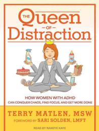 The Queen of Distraction (5-Volume Set) : How Women with ADHD Can Conquer Chaos, Find Focus, and Get More Done （Unabridged）