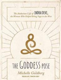 The Goddess Pose (8-Volume Set) : The Audacious Life of Indra Devi, the Woman Who Helped Bring Yoga to the West （Unabridged）