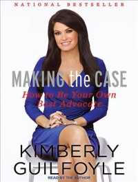 Making the Case (6-Volume Set) : How to Be Your Own Best Advocate （Unabridged）