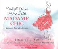 Polish Your Poise with Madame Chic (4-Volume Set) : Lessons in Everyday Elegance （Unabridged）