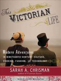 This Victorian Life (10-Volume Set) : Modern Adventures in Nineteenth-century Culture, Cooking, Fashion, and Technology （Unabridged）