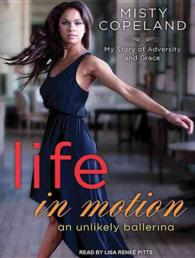 Life in Motion : An Unlikely Ballerina; Library Edition （Unabridged）